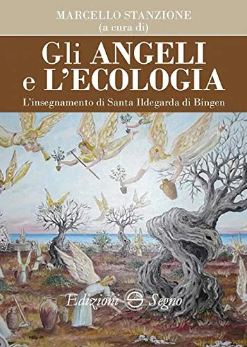 Gli angeli e l'ecologia. L'insegnamento di santa Ildegarda di Bingen