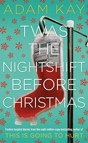 Twas the nightshift before Christmas: Adam Kay