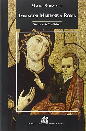 Immagini mariane a Roma. Storia, arte, tradizioni