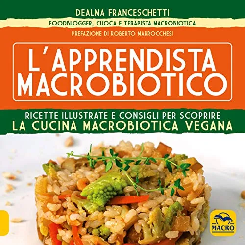 L'apprendista macrobiotico. Ricette illustrate e consigli per scoprire la cucina macrobiotica e vegana