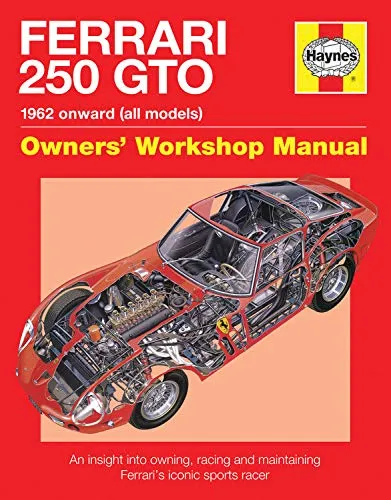 Ferrari 250 Gto: 1962 Onwards All Models Owners Workshop Manual, an Insight into the Design, Engineering, Maintenance and Operation of Ferraris Iconic Gt Sports Racer