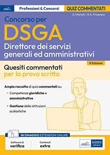 Concorso DSGA – Direttore dei Servizi Generali e Amministrativi: test commentati per la prova scritta. Con software in omaggio