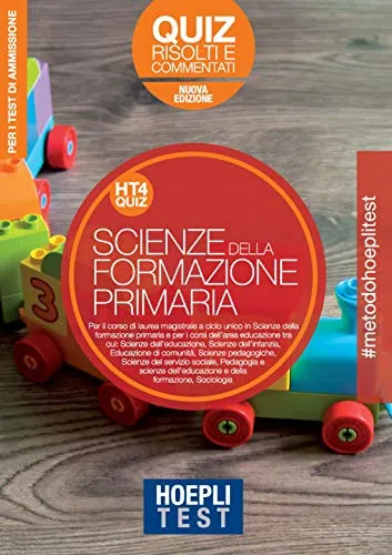 Hoepli Test. Scienze della formazione primaria. Quiz risolti e commentati. Per i test di ammissione all'università. Nuova ediz.