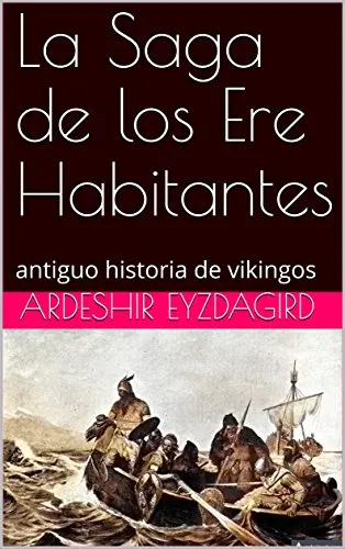 La Saga de los Ere Habitantes: antiguo historia de vikingos (Spanish Edition)