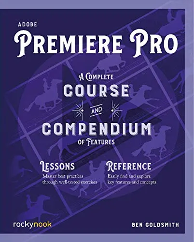 Adobe Premiere Pro: A Complete Course and Compendium of Features (English Edition)