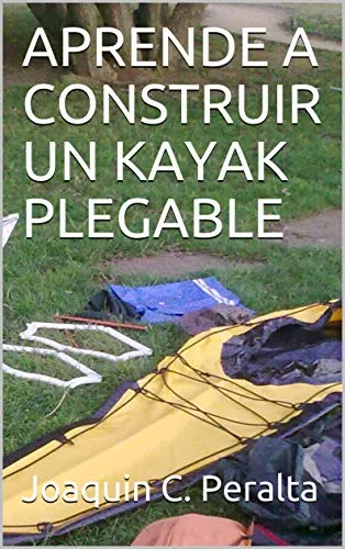 APRENDE A CONSTRUIR UN KAYAK PLEGABLE (Spanish Edition)