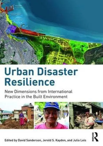 Urban Disaster Resilience: New Dimensions from International Practice in the Built Environment (2016-04-23)