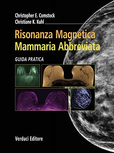 Risonanza magnetica mammaria abbreviata. Guida pratica