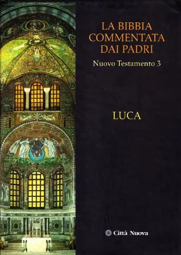 La Bibbia commentata dai padri. Nuovo Testamento. Luca (Vol. 3)