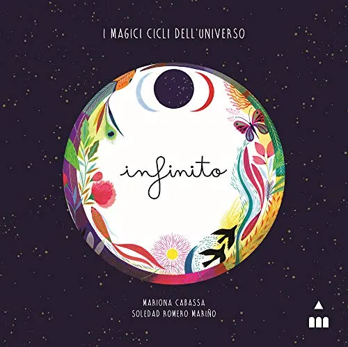 Infinito. I magici cicli dell’universo. Ediz. a colori