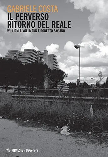 Il perverso ritorno del reale. William T. Vollman e Roberto Saviano