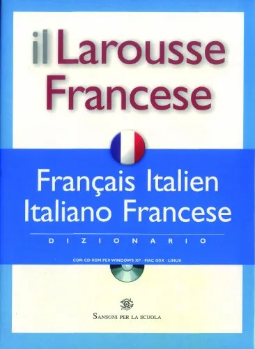 Il Larousse Francese. Français-italien, italiano-francese. Dizionario. Con CD-ROM