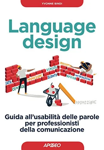 Language design: guida all'usabilità delle parole per professionisti della comunicazione (Web marketing Vol. 5)