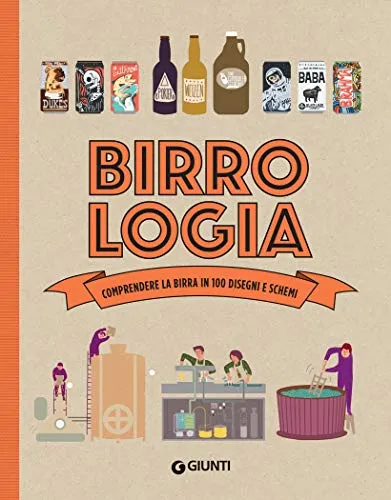 Birrologia: Comprendere la birra in 100 disegni e schemi (Cucina Bevande)