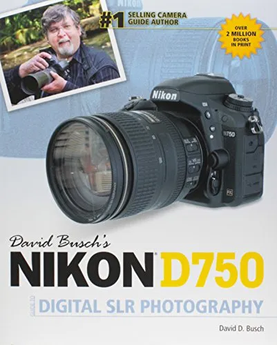 David Busch's Nikon D750 Guide to Digital Slr Photography