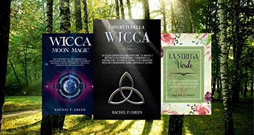 WICCA: 3 libri in 1: Scopri i Segreti della Wicca e della Stregoneria, Impara Come Utilizzare le Fasi della Luna e Percorri il Sentiero della Strega Verde.