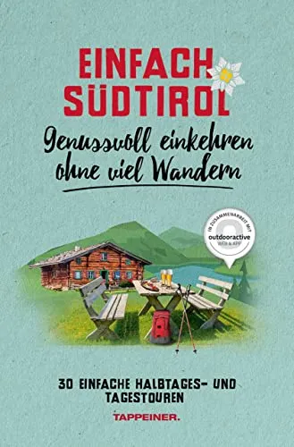 Einfach Südtirol: Genussvoll einkehren ohne viel Wandern: 30 einfache Halbtages- und Tagestouren: 9