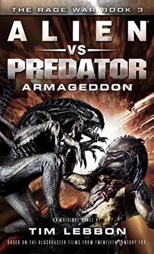 Alien vs. Predator: Armageddon (The Rage War #3): The Rage War Book 3