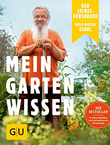 Der Selbstversorger: Mein Gartenwissen: Der Bestseller in berarbeiteter und aktualisierter Neuauflage