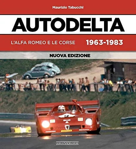 Autodelta. L'Alfa Romeo e le corse 1963-1983