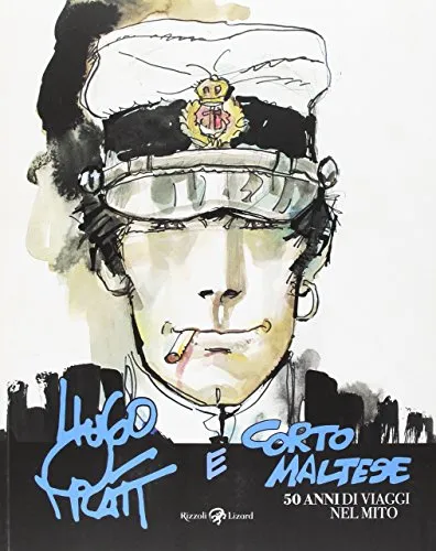 Hugo Pratt e Corto Maltese. 50 anni di viaggi nel mito. Catalogo della mostra (Bologna, 4 novembre 2016-19 marzo 2017). Ediz. illustrata