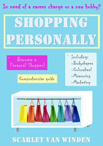 Shopping Personally: How to become a personal shopper (In need of a change? Book 1) (English Edition)