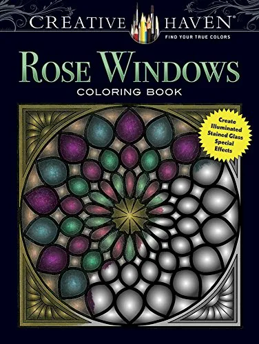 Rose Windows Coloring Book: Create Illuminated Stained Glass Special Effects