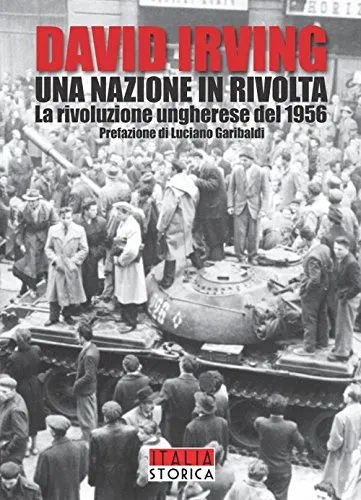 Una nazione in rivolta. La rivoluzione ungherese del 1956