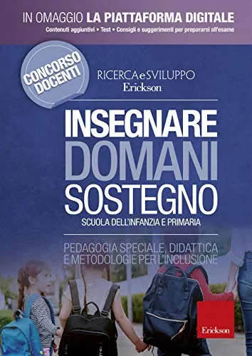 Concorso docenti. Insegnare domani Sostegno nella scuola dell’infanzia e primaria. Pedagogia speciale, didattica e metodologie per l'inclusione. Con accesso online a contenuti digitali.