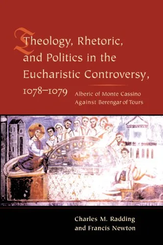 Theology, Rhetoric, and Politics in the Eucharistic Controversy, 1078-1079 (English Edition)