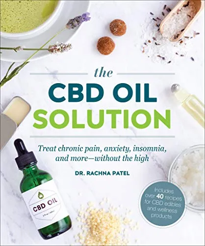 The CBD Oil Solution: Treat Chronic Pain, Anxiety, Insomnia, and More-without the High (English Edition)