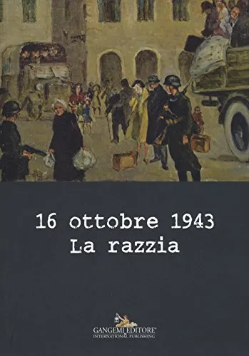 16 ottobre 1943. La razzia. Ediz. a colori