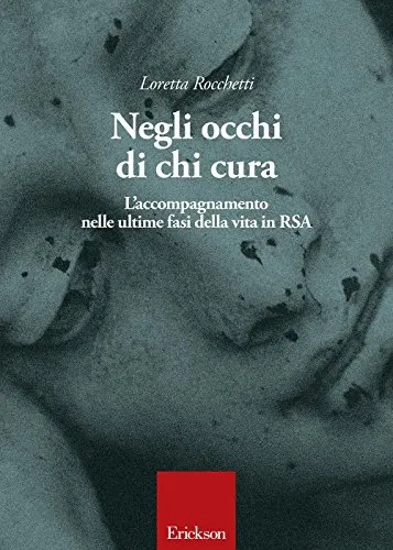 Negli occhi di chi cura. L'accompagnamento nelle ultime fasi della vita in RSA