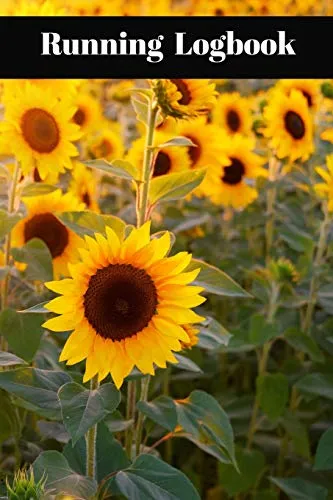 Running Logbook: Track All The Key Data From Your Daily Runs In This Logbook Tracker With Sunflower Field Cover