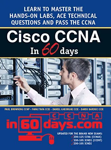 Cisco CCNA in 60 Days: Exam 100-105, Exam 200-105, Exam 200-125 (English Edition)