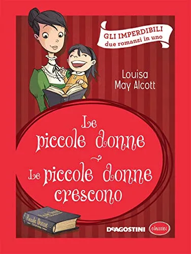 Le piccole donne - Le piccole donne crescono (Luisa May Alcott): Due romanzi in uno