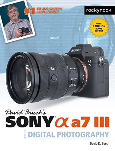 David Busch's Sony Alpha a7 III Guide to Digital Photography (The David Busch Camera Guide Series) (English Edition)