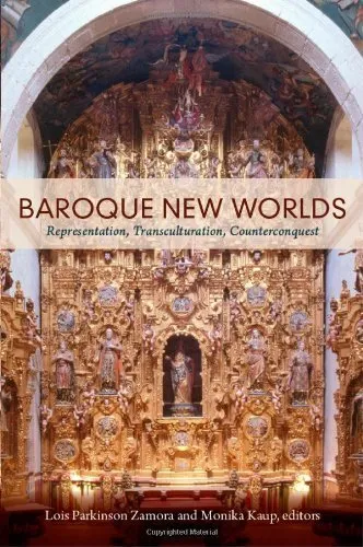 Baroque New Worlds: Representation, Transculturation, Counterconquest (2010-07-13)