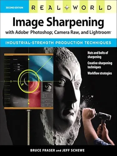 Real World Image Sharpening with Adobe Photoshop, Camera Raw, and Lightroom (English Edition)