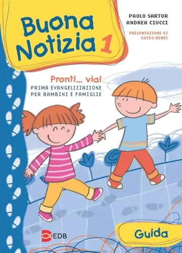 Buona notizia. Pronti... Via! Prima evangelizzazione per bambini e famiglie. Guida. Ediz. illustrata (Vol. 1)