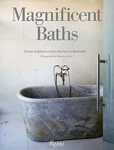 Magnificent Baths: Private Indulgences from Baroque to Minimalist