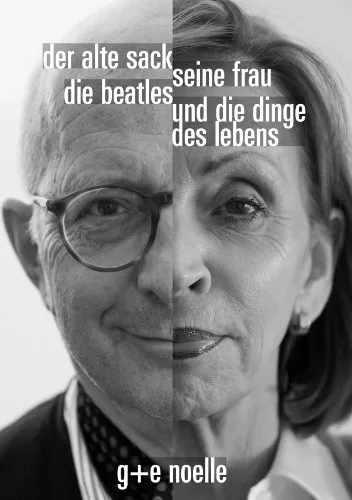 Der alte Sack, seine Frau, die Beatles und die Dinge des Lebens. (German Edition)