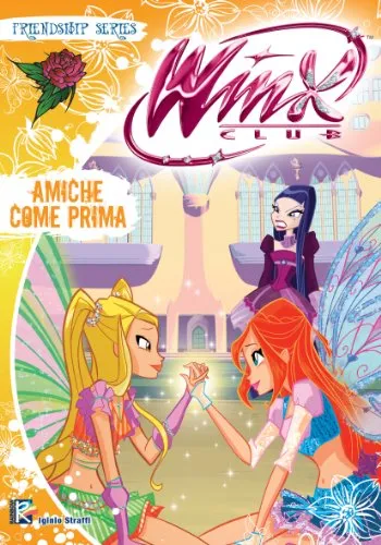 Amiche come prima (Winx Club) (Friendship Series)