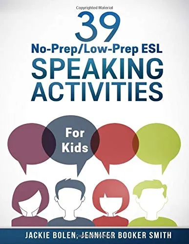 39 No-Prep/Low-Prep ESL Speaking Activities: For Kids (7+)