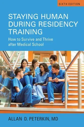 Staying Human during Residency Training: How to Survive and Thrive After Medical School, Sixth Edition by Allan D. Peterkin (2016-05-19)