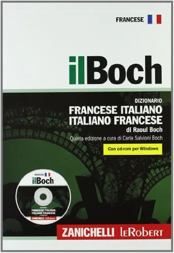 Il Boch. Dizionario francese-italiano, italiano-francese. Con CD-ROM: Dizionario con CD-rom