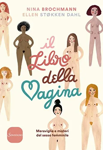 Il libro della vagina: Meraviglie e misteri del sesso femminile