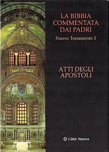 La Bibbia commentata dai padri. Nuovo Testamento. Atti degli apostoli (Vol. 5)