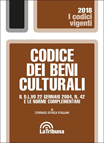 Codice dei beni culturali. Il D.L.vo 22 gennaio 2004, n. 42 e le norme complementari