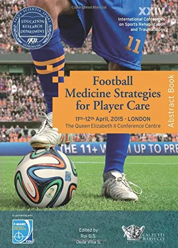 Football medicine strategies for player care. In partnership with FIFA F-Marc football for health. 24th International conference on sports rehabilitation...: 1